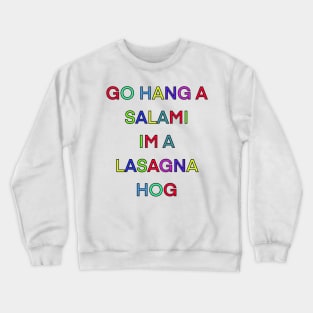 GO HANG A SALAMI IM A LASAGNA HOG PALINDROME Crewneck Sweatshirt